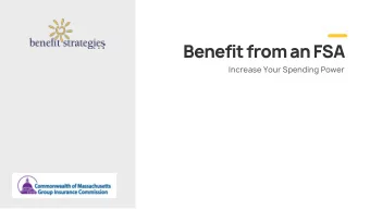 Benefit from an FSA  Increase Your Spending Power  How an FSA Works You project your qualified