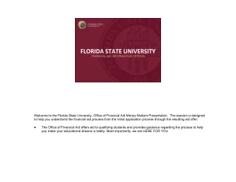 Welcome to the Florida State University, Office of Financial Aid Money Matters Presentation.  The