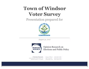 Town of Windsor  Voter Survey  Presentation prepared for  August 30, 2017  Opinion Research on