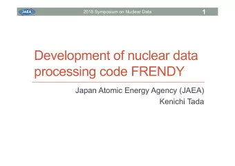 Development of nuclear data  processing code FRENDY  Japan Atomic Energy Agency (JAEA)  Kenichi
