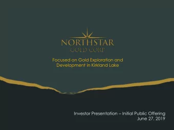 Focused on Gold Exploration and  Development in Kirkland Lake Investor Presentation  Initial