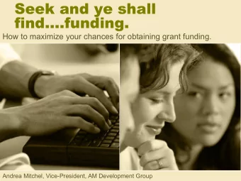 Seek and ye shall  find.funding.  How to maximize your chances for obtaining grant funding.