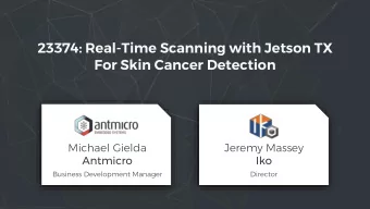 23374: Real-Time Scanning with Jetson TX  For Skin Cancer Detection  Michael Gielda  Jeremy Massey