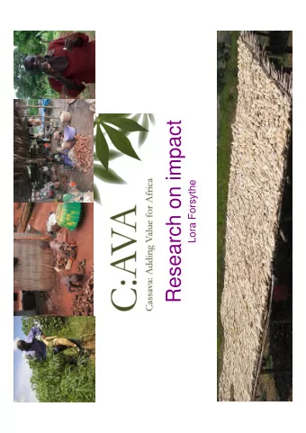 Research on impact  Lora Forsythe Q: What are the impacts of staple crop commercialisation on the