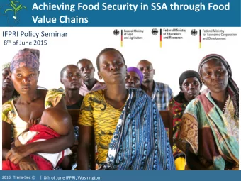 Achieving Food Security in SSA through Food  Value Chains  Food Value Chains  IFPRI Policy Seminar