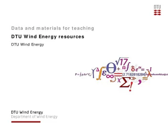 Data and m aterials for teaching  DTU W ind Energy resources  DTU Wind Energy  DTU W ind Energy