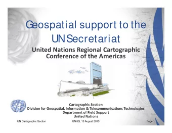 G  eospatial support to the  UN Secretariat United Nations Regional Cartographic Conference of the
