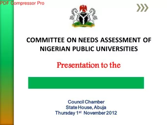 Presentation to the  NATIONAL ECONOMIC COUNCIL  Counci  cil Chamber  State House  se, Abuja st Nove