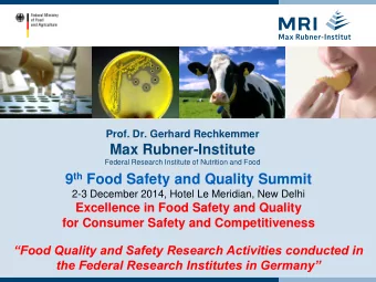 Max Rubner-Institute  Federal Research Institute of Nutrition and Food 9 th Food Safety and Quality