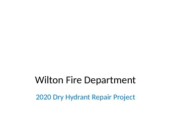Wilton Fire Department  2020 Dry Hydrant Repair Project  WFD Dry Hydrant Repair Project  Overview: