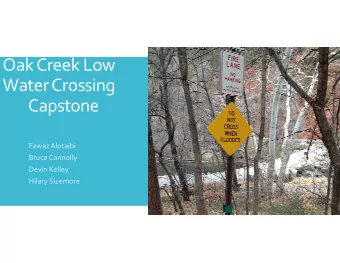 Oak Creek Low Water Crossing  Capstone  FawazAlotaibi Bruce Connolly Devin Kelley Hilary Sizemore
