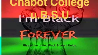 Chabot College  u.B.S.U  Rise of the United Black Student Union.  We added the U because it