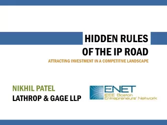 HIDDEN RULES  OF THE IP ROAD  ATTRACTING INVESTMENT IN A COMPETITIVE LANDSCAPE  NIKHIL PATEL