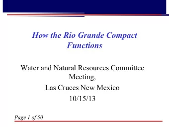 How the Rio Grande Compact  Functions  Water and Natural Resources Committee  Meeting,  Las Cruces