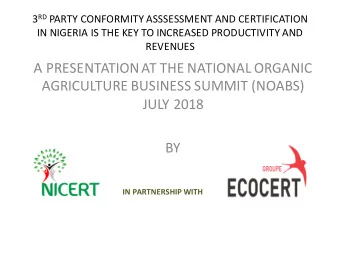 A PRESENTATION AT THE NATIONAL ORGANIC  AGRICULTURE BUSINESS SUMMIT (NOABS)  JULY 2018  BY  IN