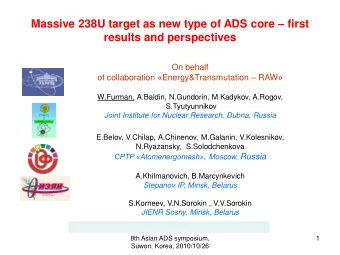 Massive 238U target as new type of ADS core  first  results and perspectives  On behalf of