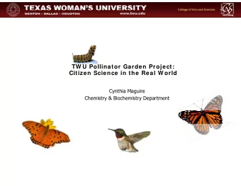 TW U Pollinator Garden Project:  Citizen Science in the Real W orld  Cynthia Maguire  Chemistry