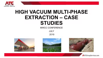 HIGH VACUUM MULTI-PHASE  EXTRACTION  CASE  STUDIES  MWCC CONFERENCE  JULY  2019  High Vacuum