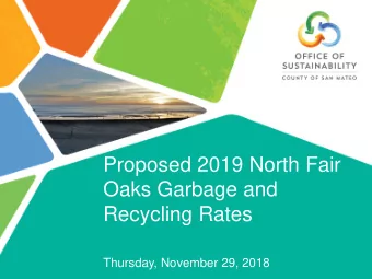 Proposed 2019 North Fair  Oaks Garbage and  Recycling Rates  Thursday, November 29, 2018  County