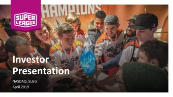 Investor  Presentation  NASDAQ: SLGG  April 2019  Forw  rward-Looking Statements Certain statements