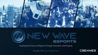 CSE:NWES December 2019 I newwaveesports.com  Disclaimer  The information contained in this