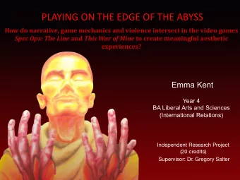 PLAYING ON THE EDGE OF THE ABYSS  How do narrative, game mechanics and violence intersect in the