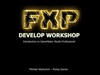 DEVELOP WORKSHOP  Introduction to GameMaker Studio Professional Michael Warburton  Rizing Games