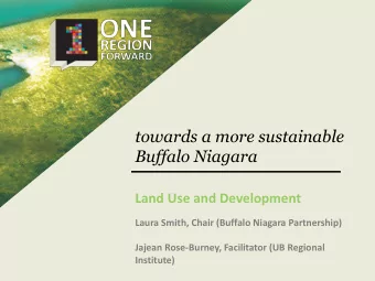 towards a more sustainable  Buffalo Niagara  Land Use and Development  Laura Smith, Chair (Buffalo