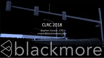 CLR  LRC 20  2018  18  Stephen Crouch , CTO  crouch@blackmoreinc.com  Intro  Founded in 2016