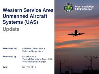 Systems (UAS)  Update  Northwest Aerospace &amp;  Presented to:  Defense Symposium  Presented by: