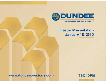 Investor Presentation  Investor Presentation  January 18, 2010  www.dundeeprecious.com