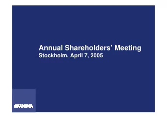 Annual Shareholders Meeting  Stockholm, April 7, 2005  Address by the CEO  Stuart Graham
