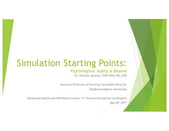 Simulation Starting Points:  Psychological Safety &amp; Beyond  Dr  . Nichole Jackson, DNP  , MSN,
