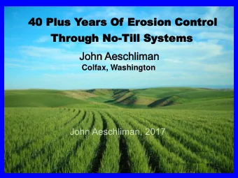 Four Decades of Living Proof No-Till  Thr  hrough No  ough No-Till  Till Systems  Systems  Works