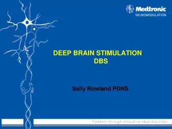 DEEP BRAIN STIMULATION  DBS  Sally Rowland PDNS  Patient Selection  for DBS   Parkinsons  STN
