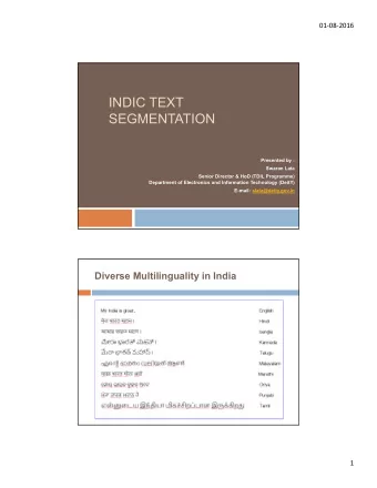 INDIC TEXT  SEGMENTATION  Presented by :  Swaran Lata  Senior Director &amp; HoD (TDIL Programme)