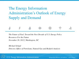 The Energy Information  Administrations Outlook of Energy  Supply and Demand  The Future of