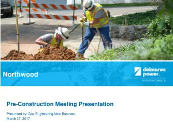 Northwood  Pre-Construction Meeting Presentation  Presented by: Gas Engineering New Business  March