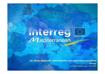 1st call for proposals: Administrative and submission procedures  Infoday  La Valeta, Malta, June