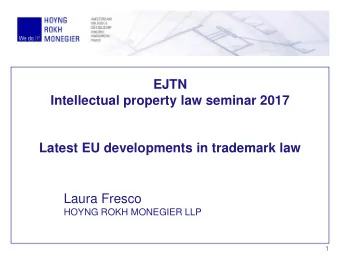 Intellectual property law seminar 2017  Latest EU developments in trademark law  Laura Fresco