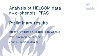 Analysis of HELCOM data  n+ o-phenols, PFAS  Preliminary results  Emma Undeman, Baltic Sea Centre