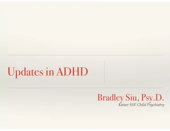 Updates in ADHD  Bradley Siu, Psy.D.  Kaiser SSF Child Psychiatry  Pediatric Grand Rounds: