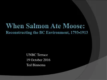 UNBC Terrace  19 October 2016  Ted Binnema  The Moose Enigma  Moose swept the province in the