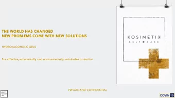 THE WORLD HAS CHANGED  NEW PROBLEMS COME WITH NEW SOLUTIONS  HYDROALCOHOLIC GELS  For effective,