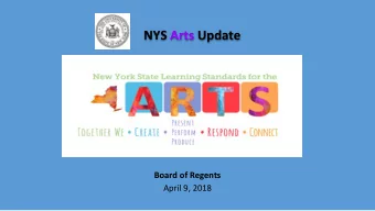 NYS Arts Update  Board of Regents  April 9, 2018  NYS Milestones for the Arts  In January 2015