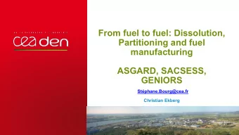 From fuel to fuel: Dissolution,  Partitioning and fuel  manufacturing  ASGARD, SACSESS,  GENIORS