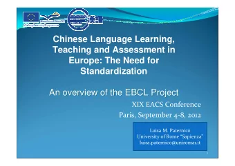 Chinese Language Learning,  Teaching and Assessment in  Europe: The Need for  Standardization  An