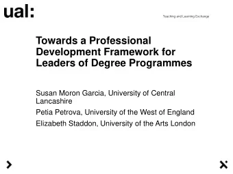 Towards a Professional  Development Framework for  Leaders of Degree Programmes  Susan Moron