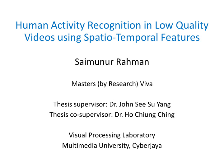 human activity recognition in low quality videos using