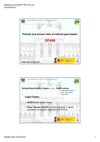 SPAIN  Wednesday, 22 May 2019  Animal Gene Banks in Spain  Public sector:  Public